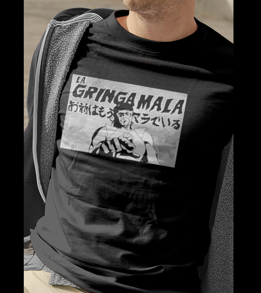 La Gringa Mala Omae Wa Mou Mala De Iru T-Shirt