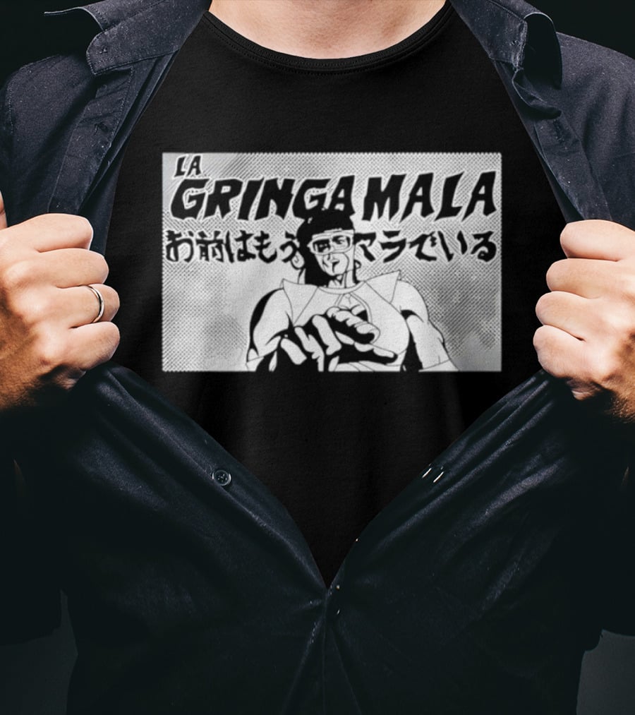 La Gringa Mala Omae Wa Mou Mala De Iru T-Shirt
