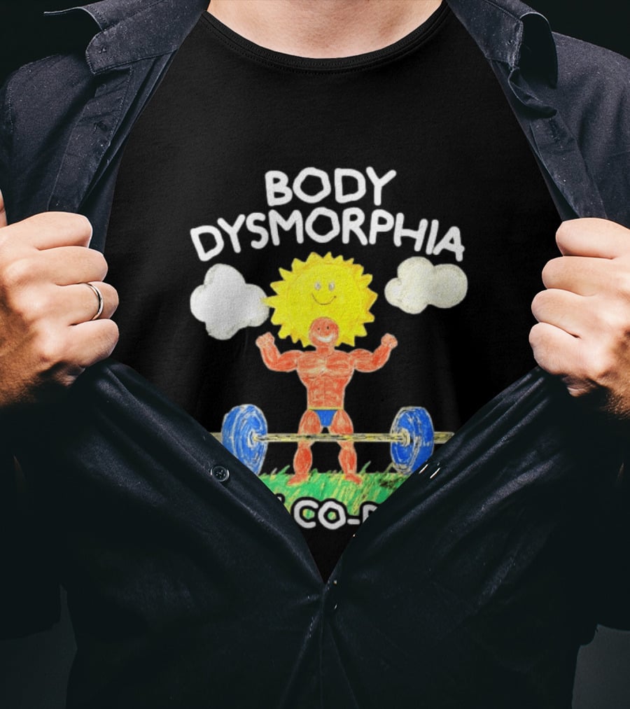 Body Dysmorphia Is My Co Pilot Sun Cartoon Lifting Weights T-Shirt