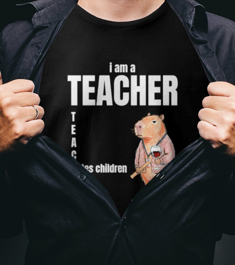 I Am A Teacher Capybara Hates Children T-Shirt