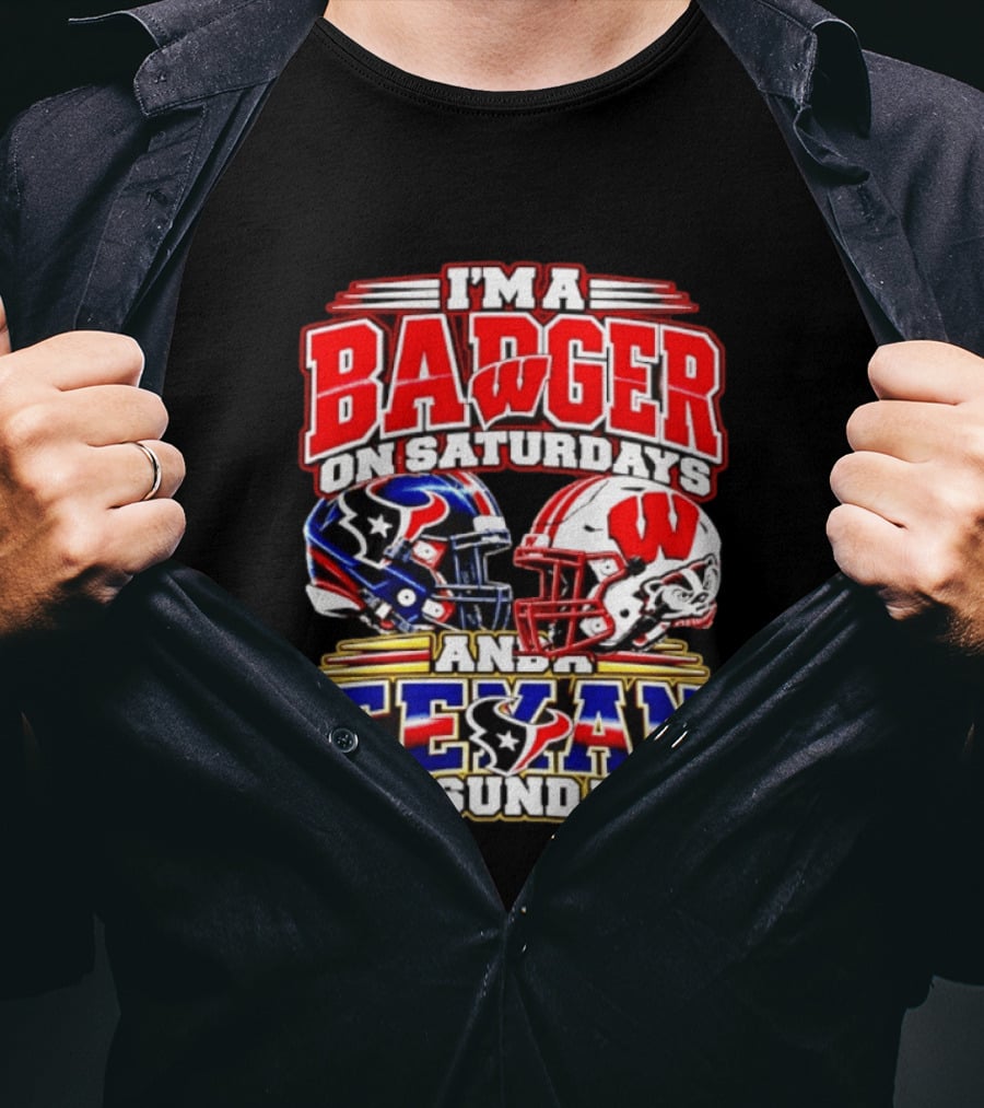 I'm A Badger On Saturdays And A Texan On Sundays Football Fan 2026 T-Shirt