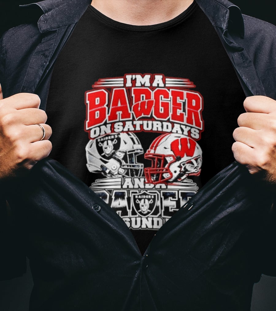 I'm A Badger On Saturdays And A Raider On Sundays Wisconsin Las Vegas Football Fan 2026 T-Shirt