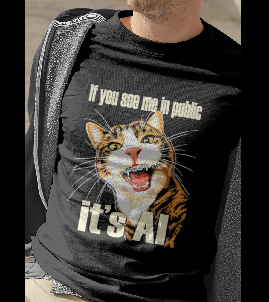 If You See Me In Public It's AI Cat T-Shirt