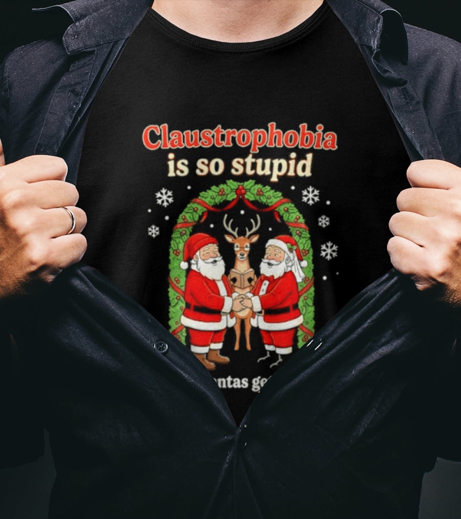 Christmas 2026 Claustrophobia Is So Stupid Just Let Santas Get Married T-Shirt
