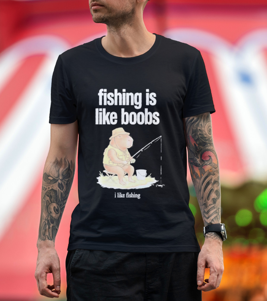 Fishing Is Like Boobs Capybara I Like Fishing T-Shirt