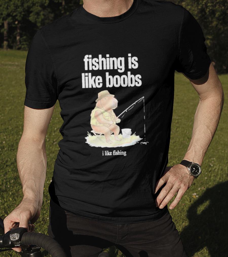 Fishing Is Like Boobs Capybara I Like Fishing T-Shirt