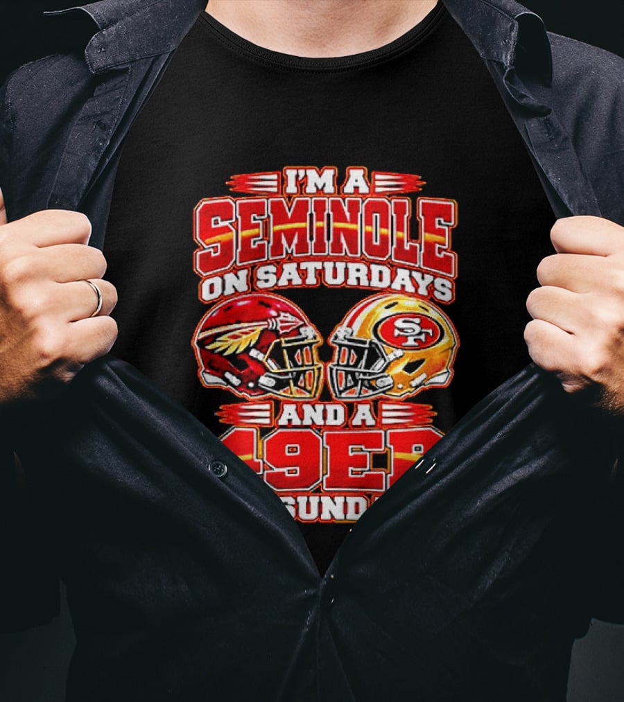 I'm A Seminole On Saturdays And A 49er On Sundays T-Shirt