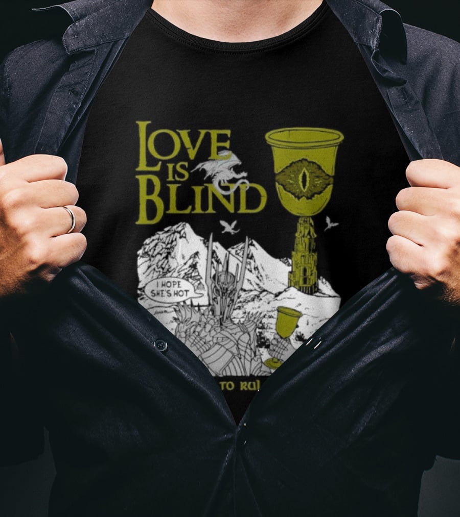 Love Is Blind One Goblet To Rule Them All T-Shirt