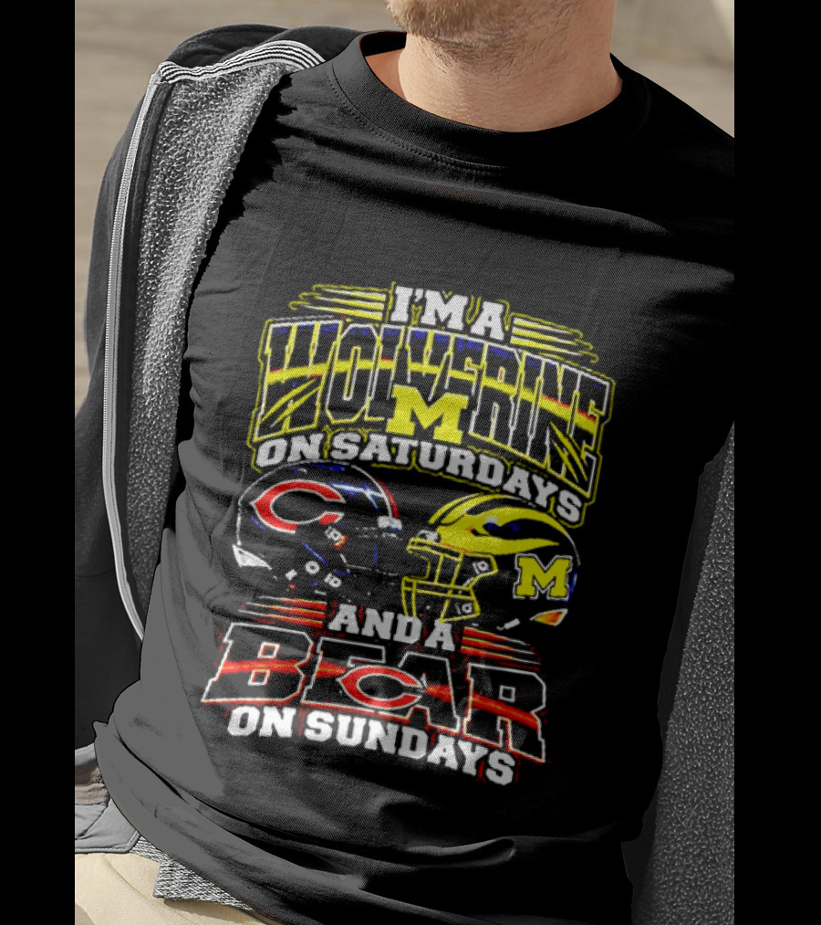 I'm A Wolverine On Saturdays And A Bear On Sundays Michigan Wolverines Chicago Bears Football Fans T-Shirt