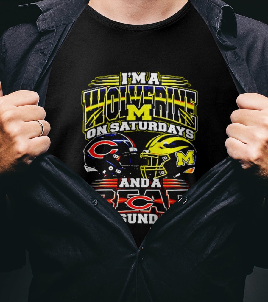 I'm A Wolverine On Saturdays And A Bear On Sundays Michigan Wolverines Chicago Bears Football Fans T-Shirt