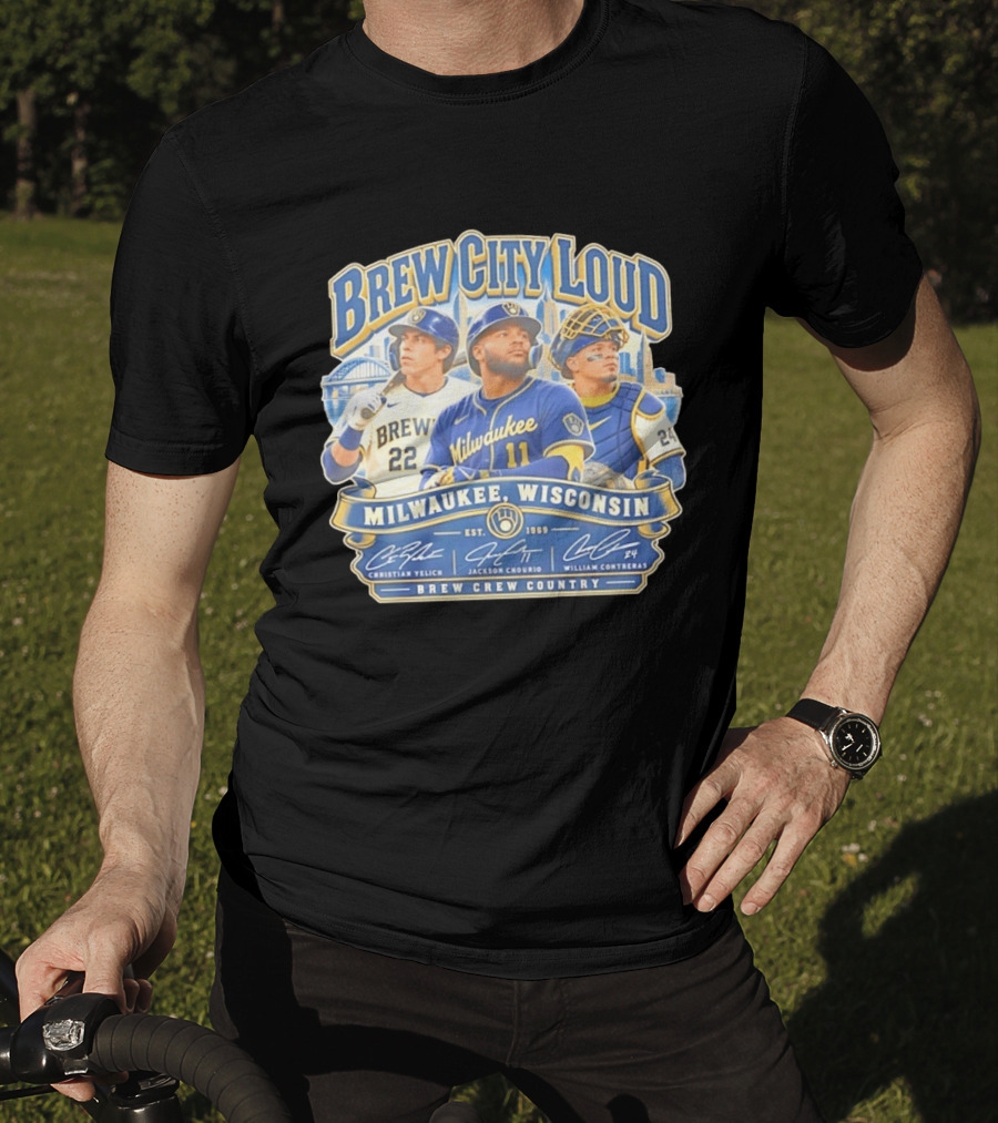 Brew City Loud Milwaukee Brewers Wisconsin Brew Crew Country Christian Yelich Jackson Chourio William Contreras T-Shirt
