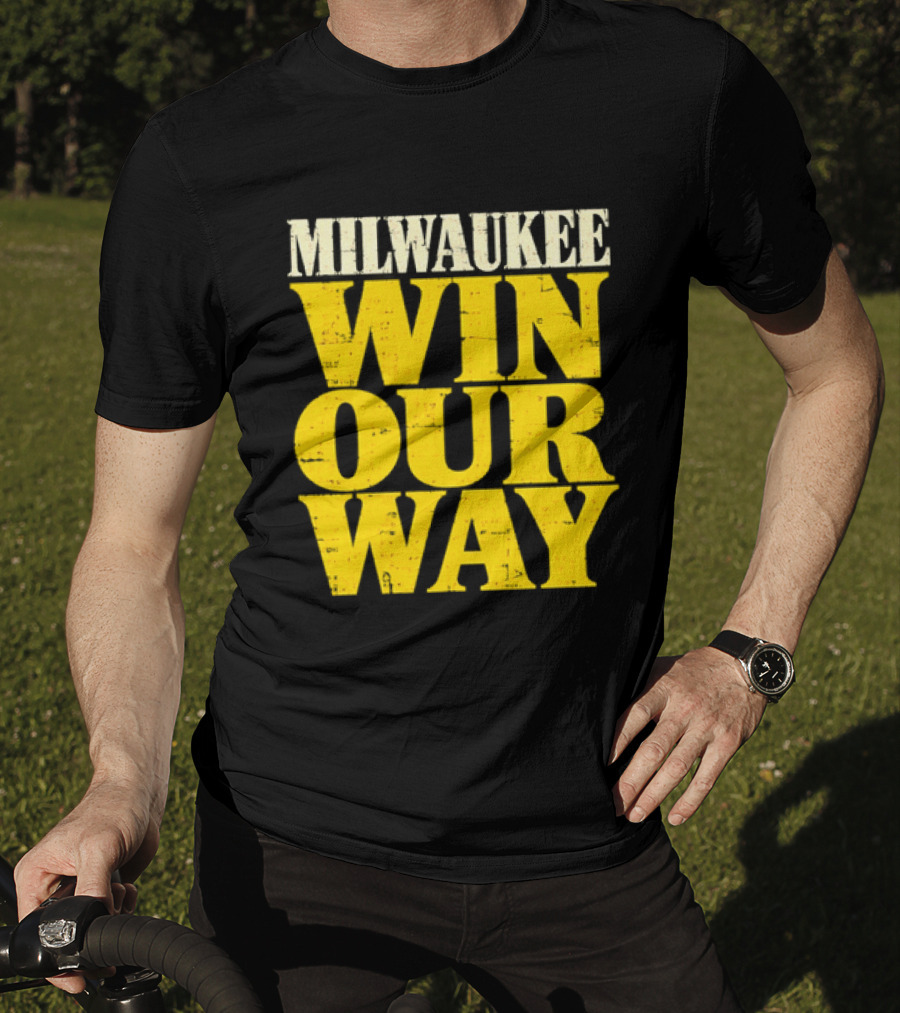 Milwaukee Brewers Win Our Way T-Shirt