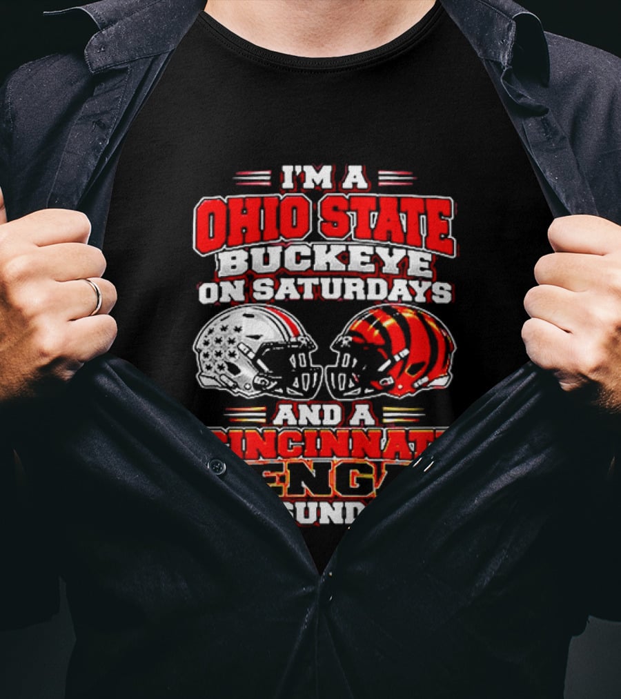 I'm A Ohio State Buckeye On Saturdays And A Cincinnati Bengal On Sundays Football Fans T-Shirt
