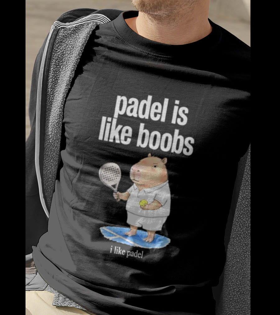 Padel Is Like Boobs I Like Padel Capybara With Tennis Racket T-Shirt