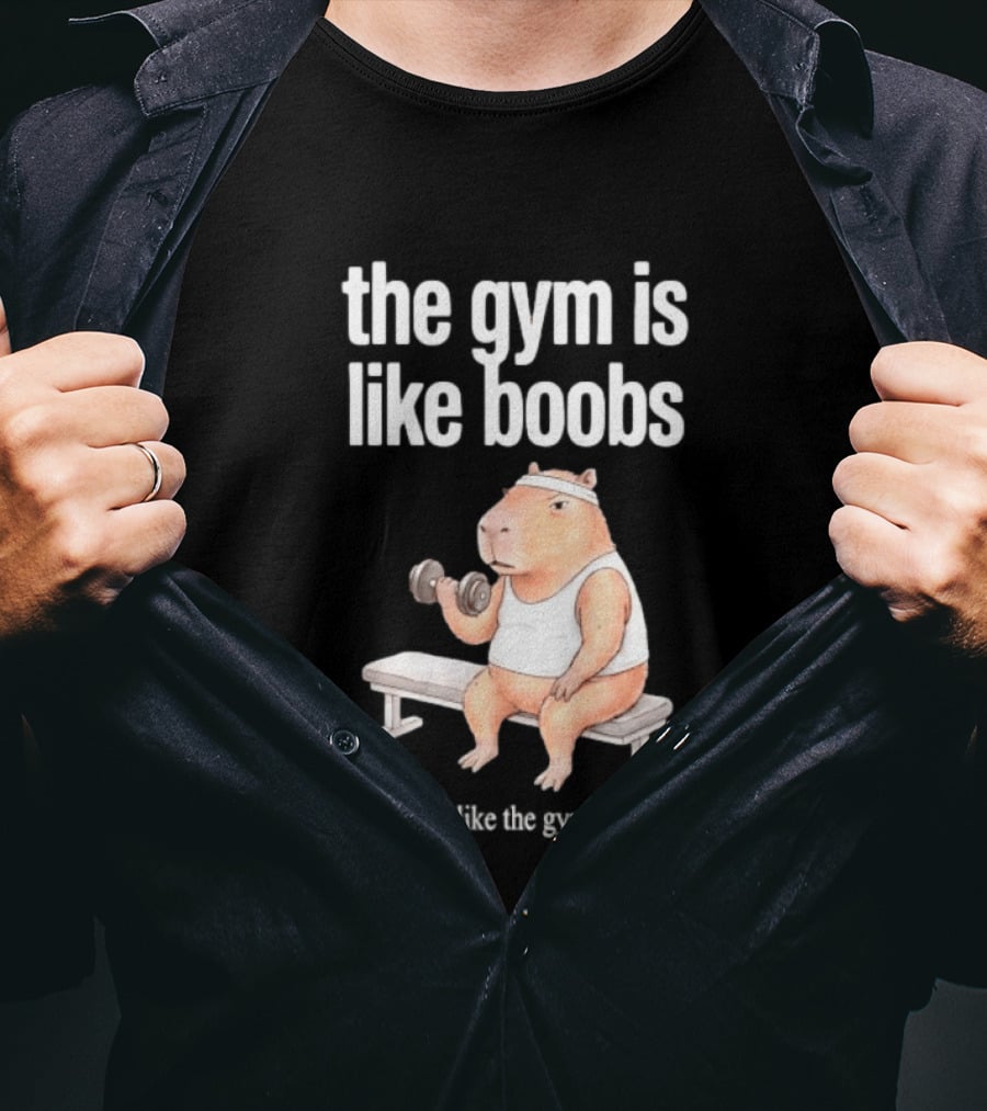The Gym Is Like Boobs Capybara Lifting Weights T-Shirt