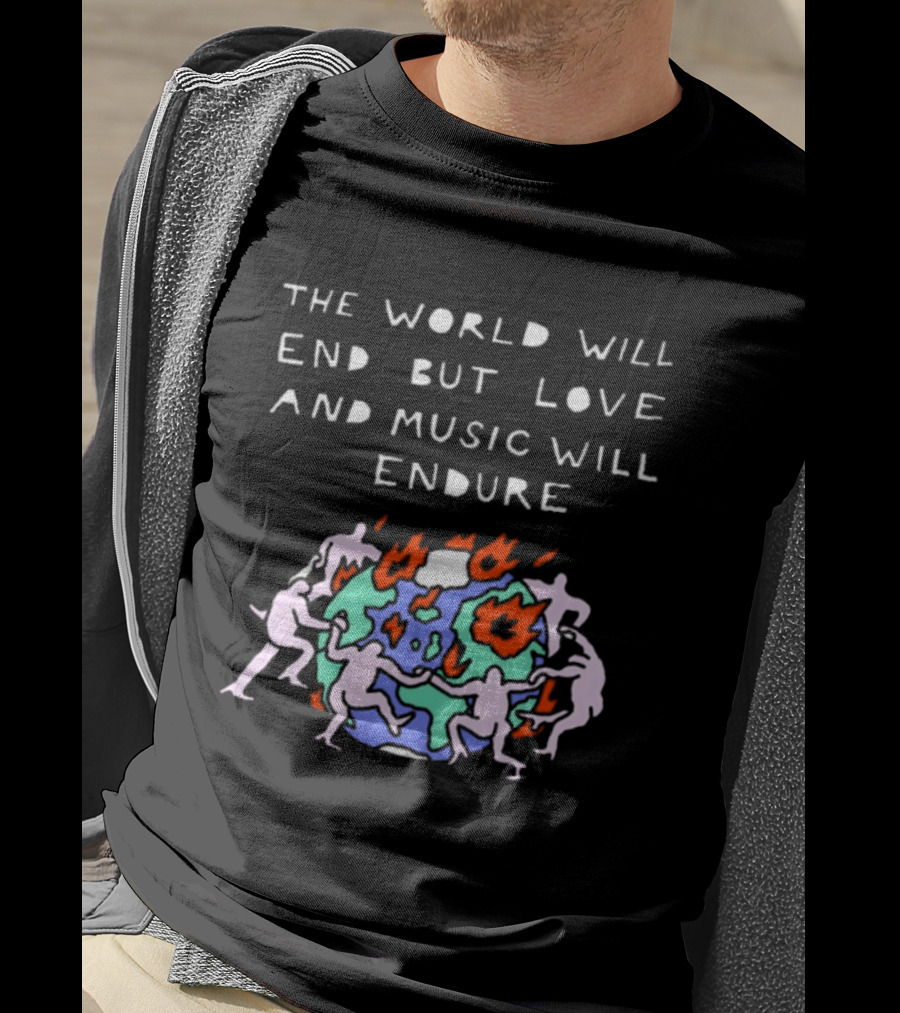 The World Will End But Love And Music Will Endure Globe With Dancing Figures And Flames T-Shirt