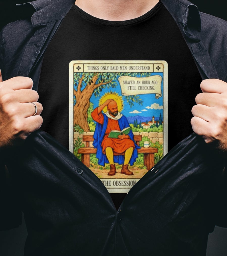 Things Only Bald Men Understand The Obsession Shaved An Hour Ago Still Checking Medieval T-Shirt