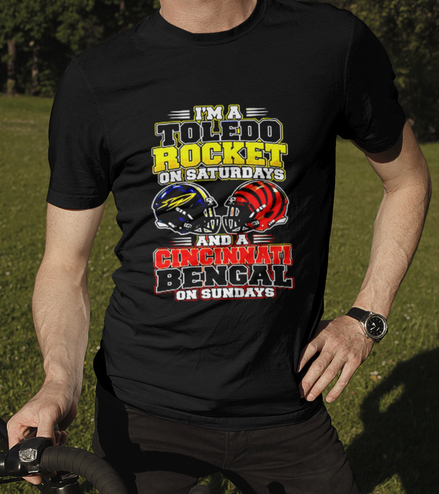 Toledo Rocket On Saturdays And Cincinnati Bengal On Sundays Football Fans T-Shirt