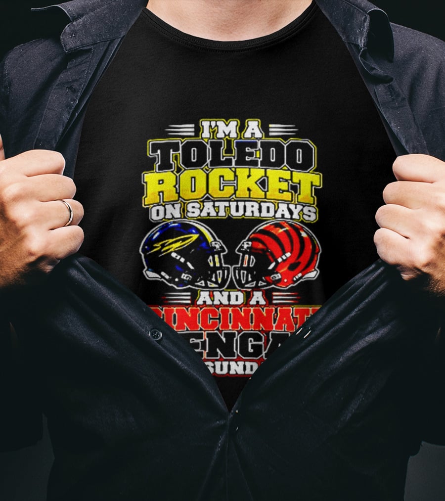 Toledo Rocket On Saturdays And Cincinnati Bengal On Sundays Football Fans T-Shirt