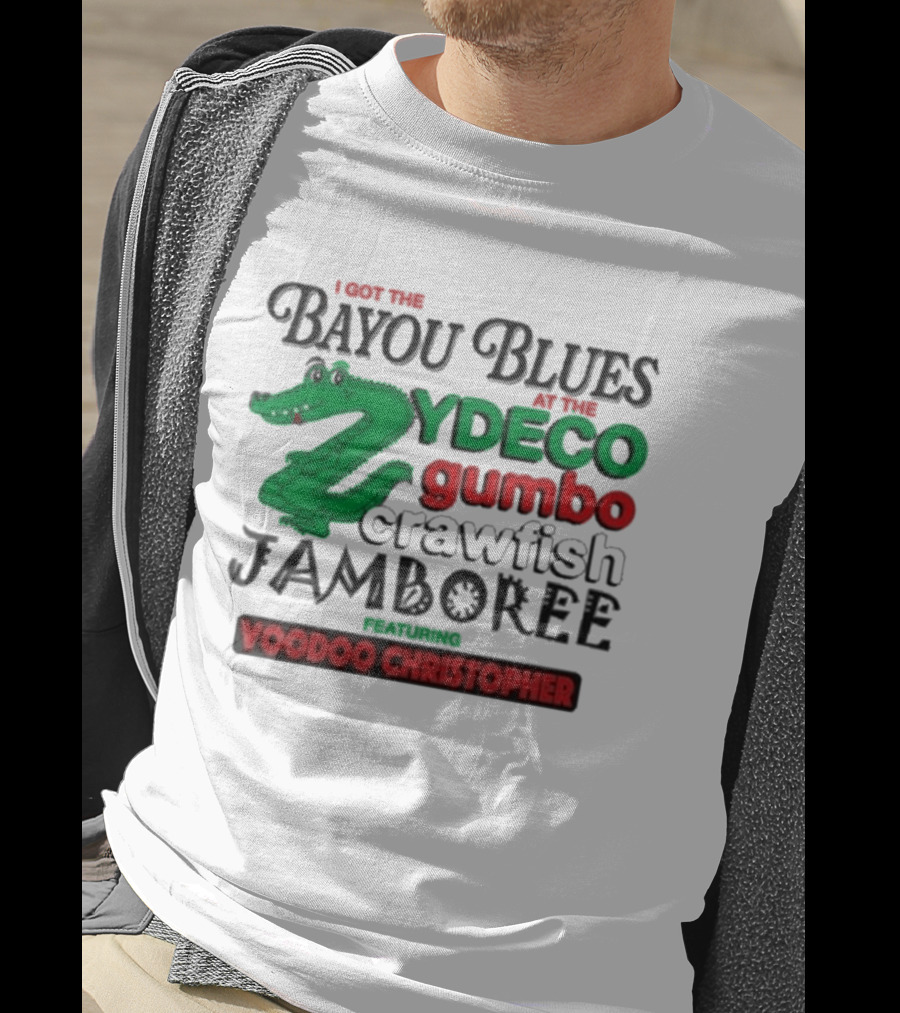 I Got The Bayou Blues Zydeco Gumbo Crawfish Jamboree Voodoo Christopher T-Shirt