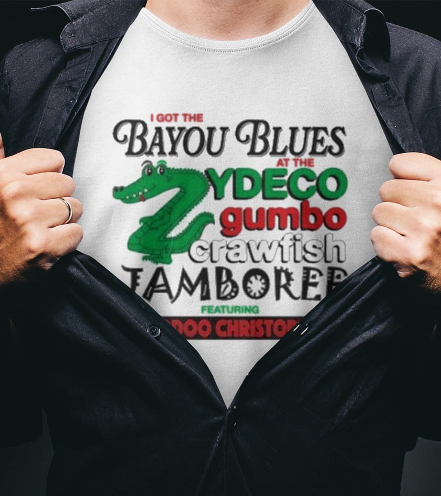 I Got The Bayou Blues Zydeco Gumbo Crawfish Jamboree Voodoo Christopher T-Shirt