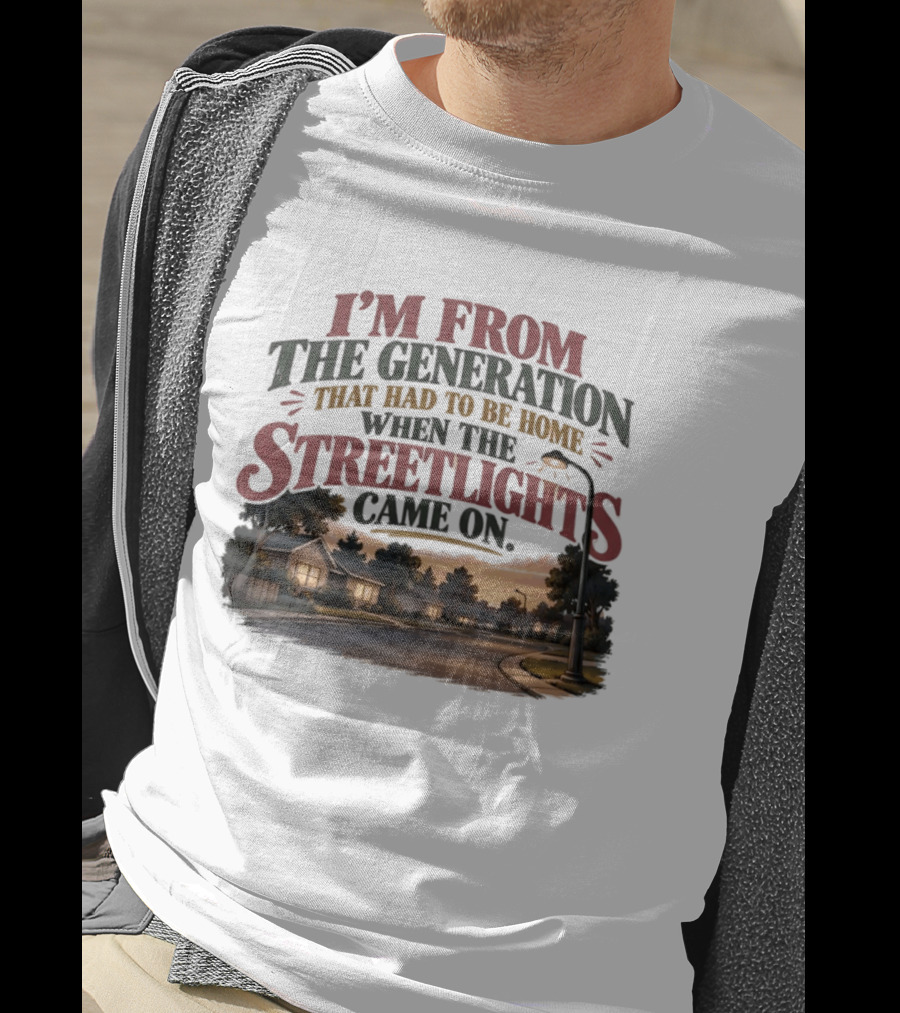 I'm From The Generation That Had To Be Home When The Streetlights Came On Retro Nostalgia T-Shirt