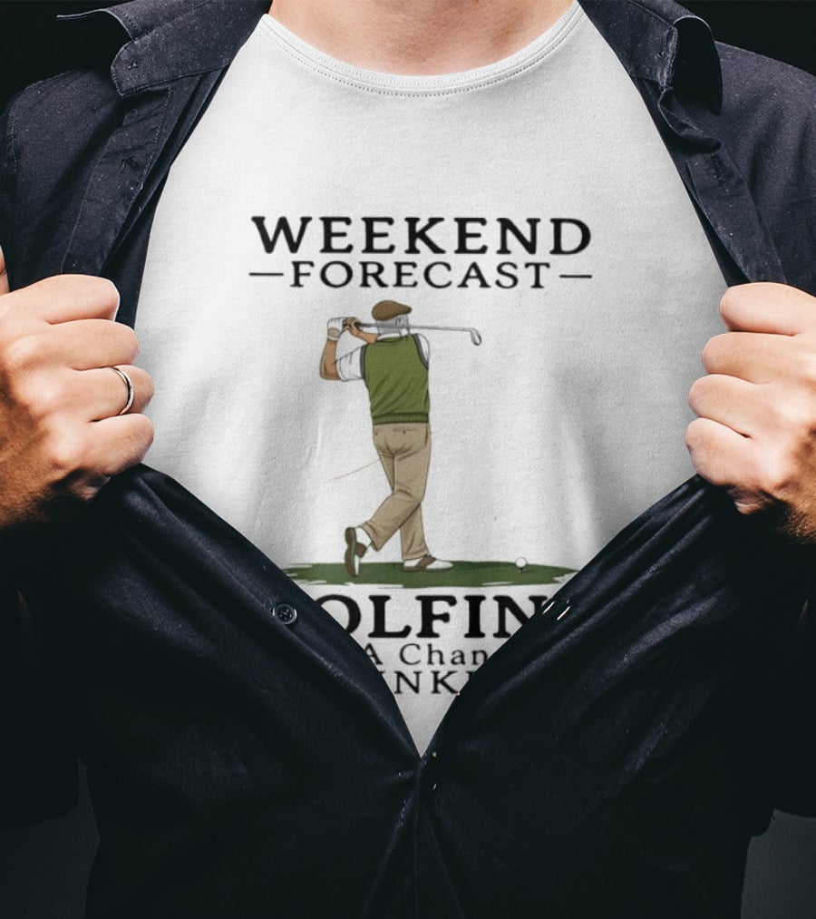 Weekend Forecast Golfing With A Chance Of Drinking T-Shirt