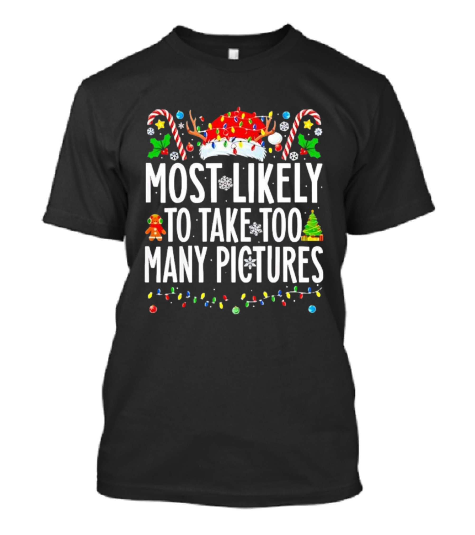 Christmas Lights And Candy Canes Most Likely To Take Too Many Pictures T-Shirt