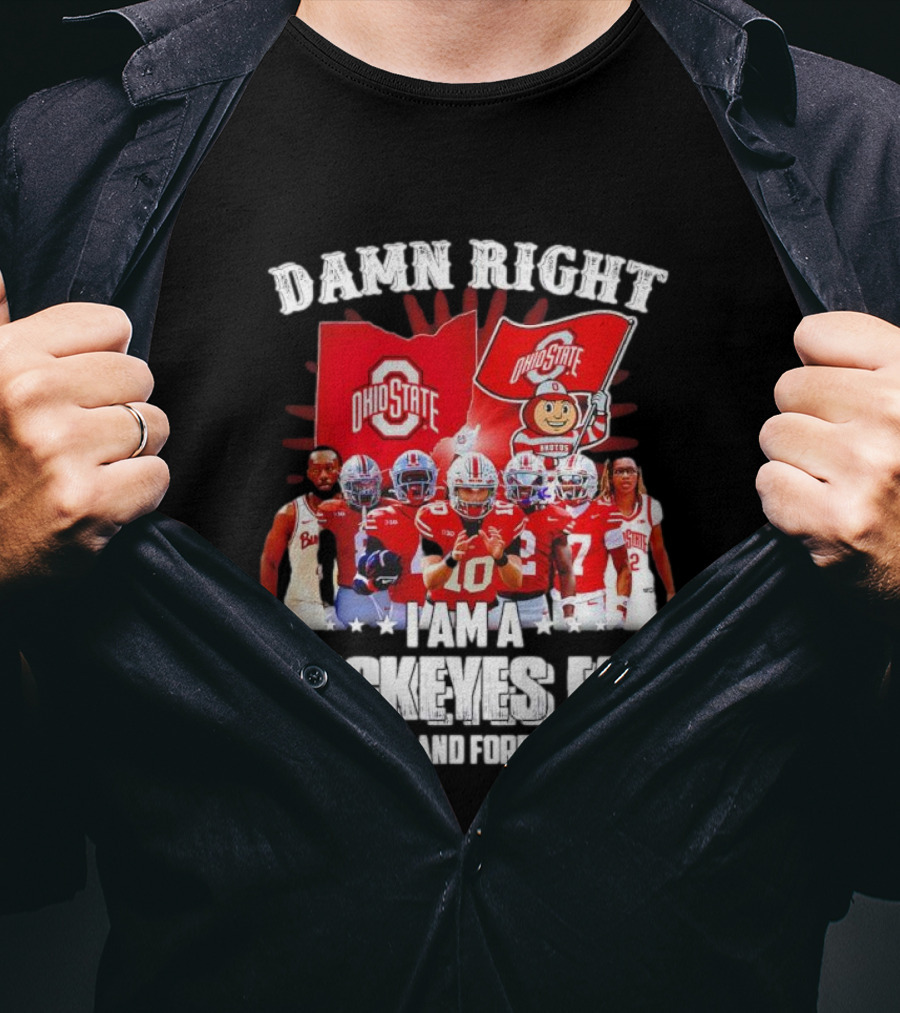 Ohio State Buckeyes Fan Damn Right Now And Forever T-Shirt