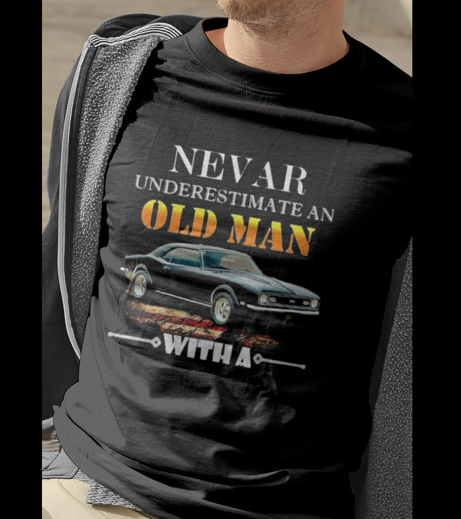 Never Underestimate An Old Man With A Chevrolet Camaro Classic Car T-Shirt