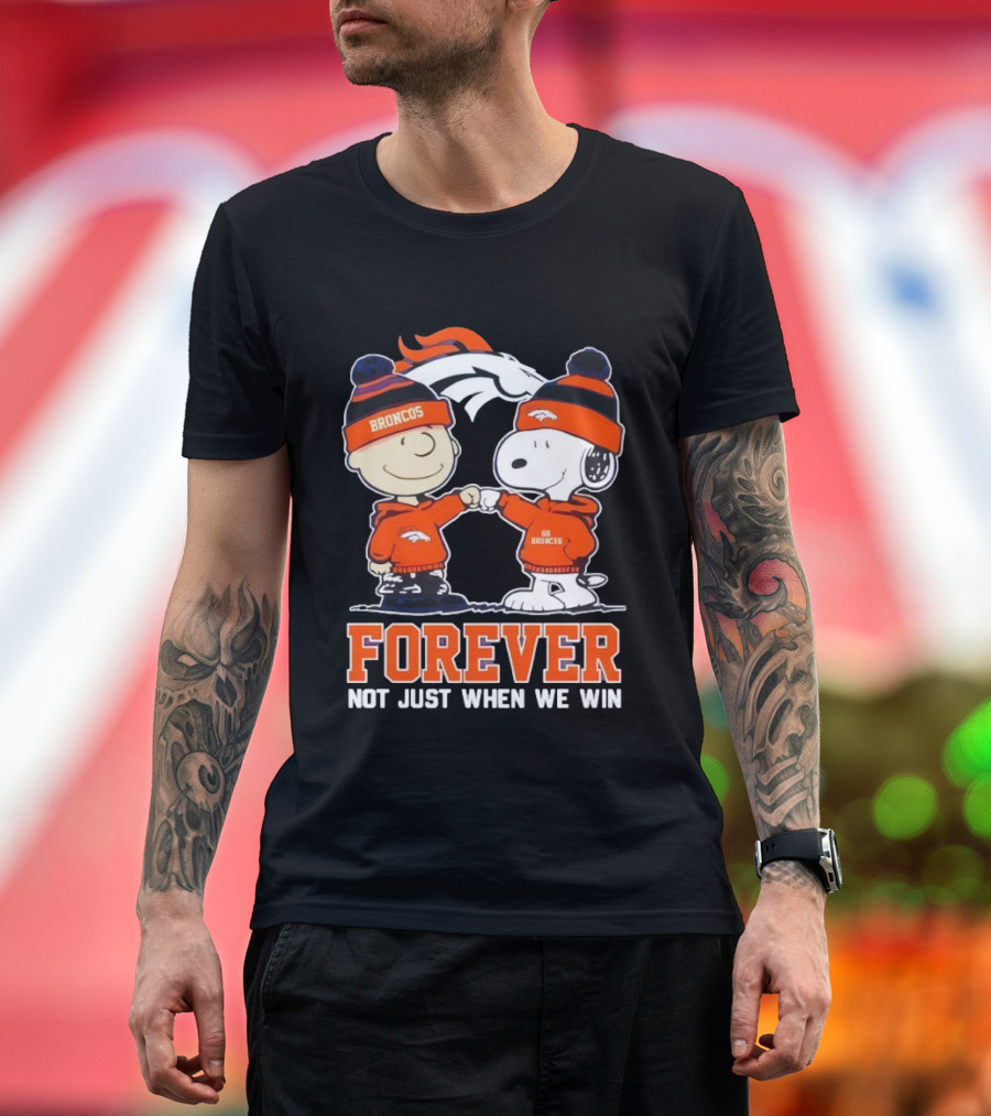 Denver Broncos Charlie Brown Snoopy Forever Not Just When We Win T-Shirt