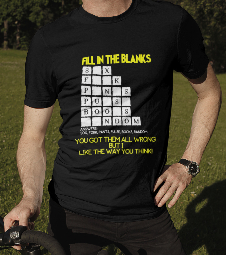 Fill In The Blanks Crossword Puzzle You Got Them All Wrong But I Like The Way You Think T-Shirt