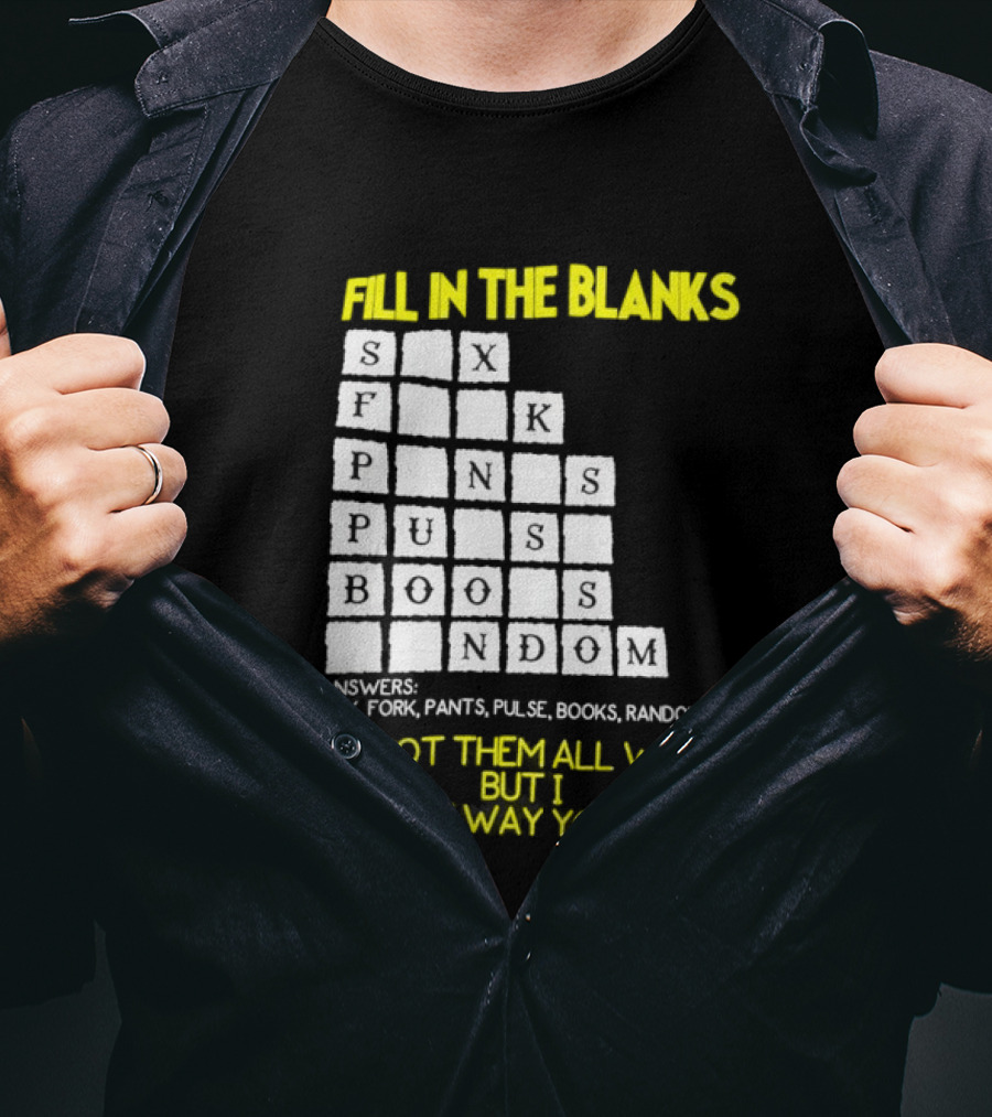 Fill In The Blanks Crossword Puzzle You Got Them All Wrong But I Like The Way You Think T-Shirt