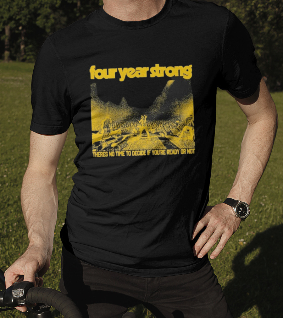 Four Year Strong Live Concert There’s No Time To Decide If You’re Ready Or Not T-Shirt