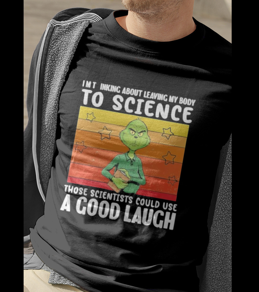 Grinch Thinking About Leaving My Body To Science Those Scientists Could Use A Good Laugh Vintage Retro Star Background T-Shirt
