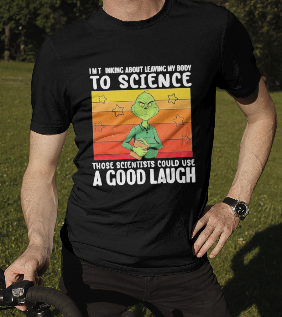 Grinch Thinking About Leaving My Body To Science Those Scientists Could Use A Good Laugh Vintage Retro Star Background T-Shirt