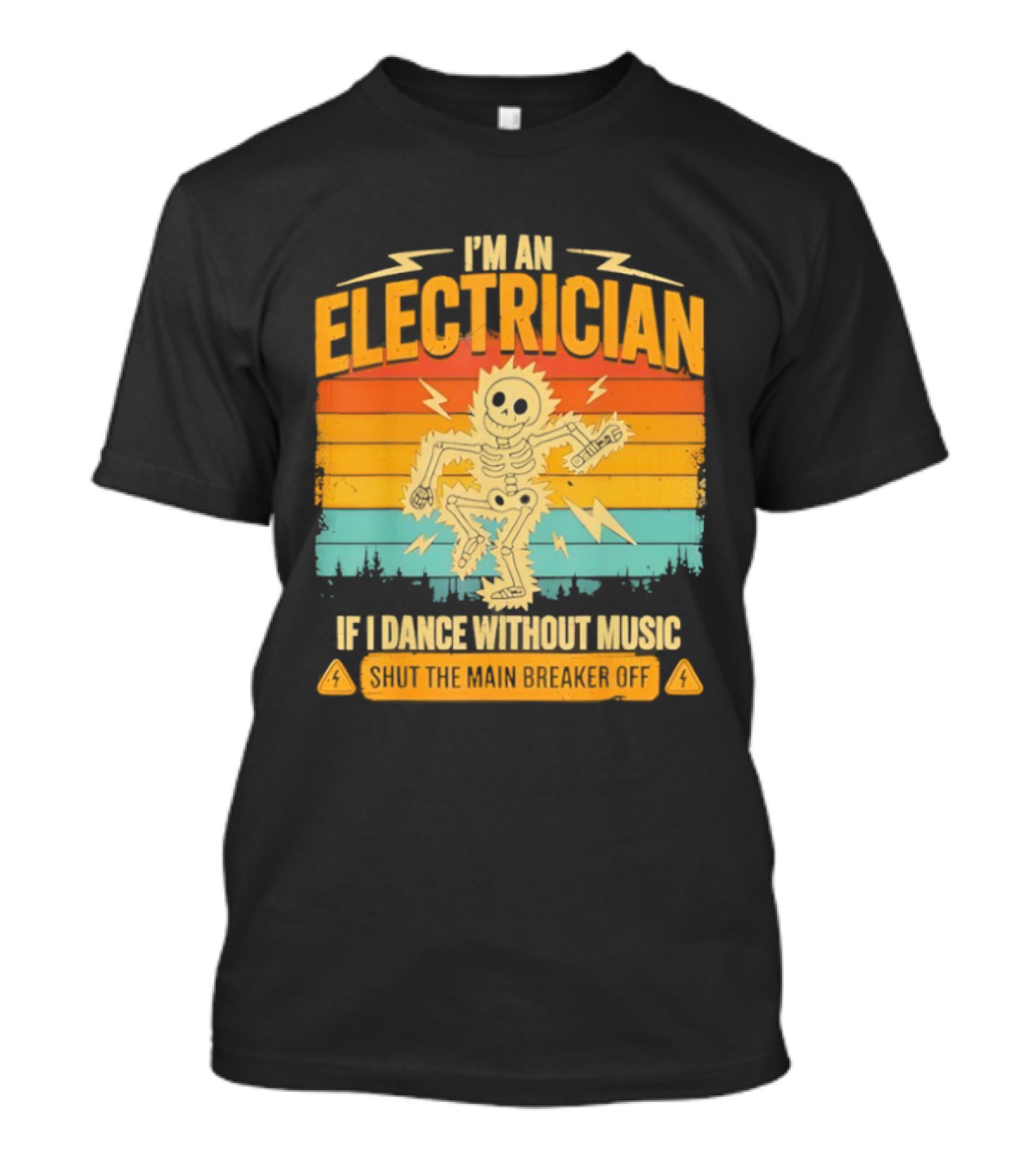 I'm An Electrician If I Dance Without Music Shock The Breaker T-Shirt