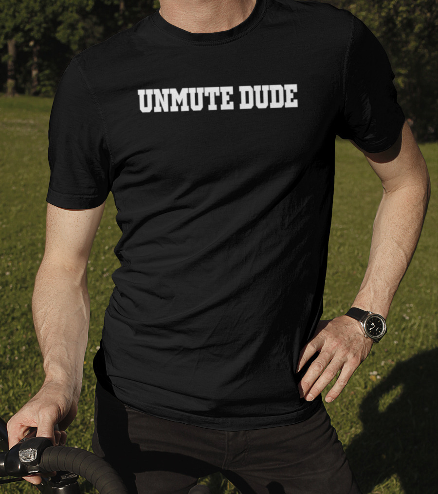 Jaysanalysis Unmute Dude T-Shirt