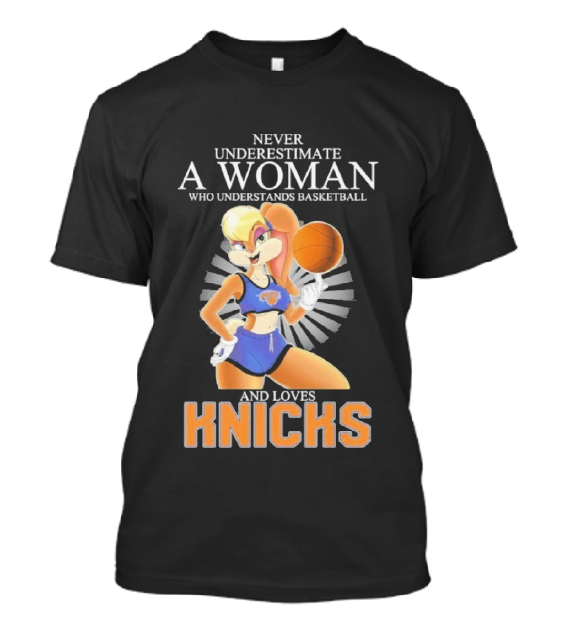 Never Underestimate A Woman Who Understands Basketball And Loves Knicks Featuring Lola Bunny T-Shirt