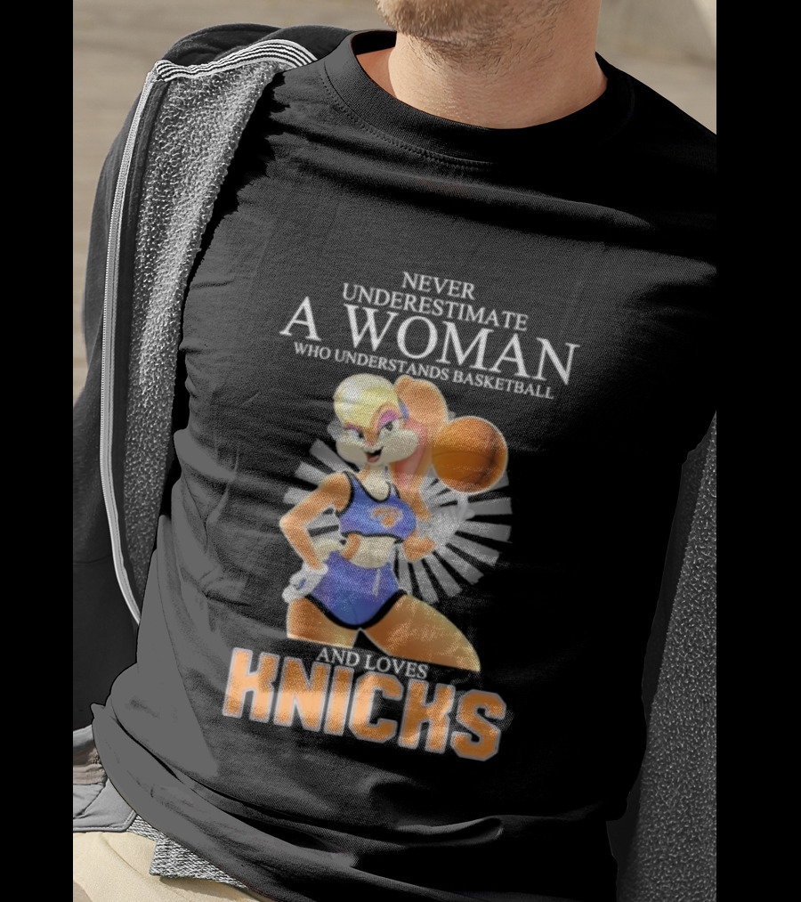 Never Underestimate A Woman Who Understands Basketball And Loves Knicks Featuring Lola Bunny T-Shirt