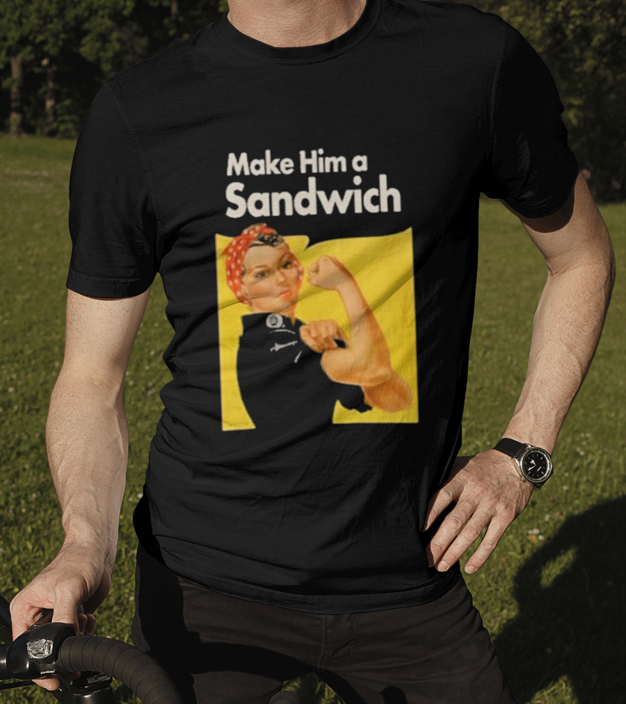 Make Him A Sandwich Rosie The Riveter Vintage Propaganda T-Shirt