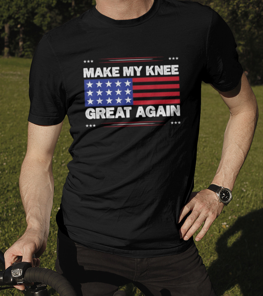 Make My Knee Great Again American Flag Stars Stripes Humor T-Shirt