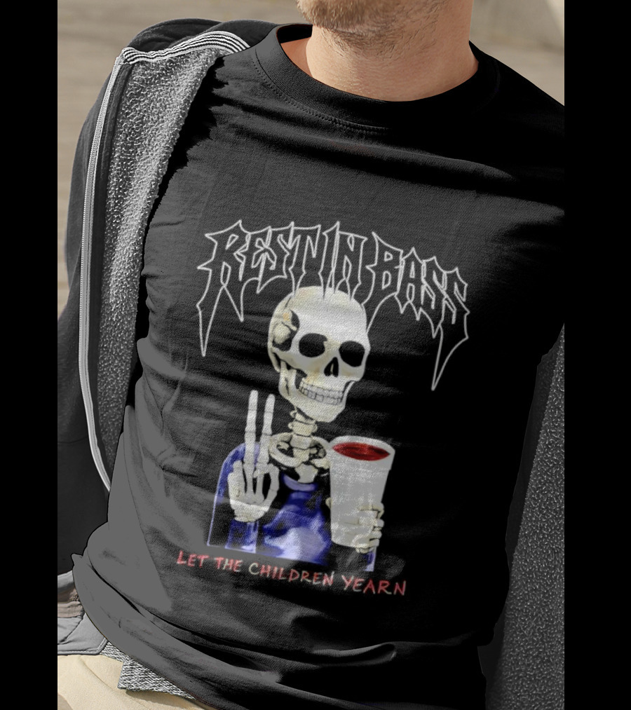Rest In Bass Skeleton Holding Styrofoam Cup Let The Children Yearn T-Shirt