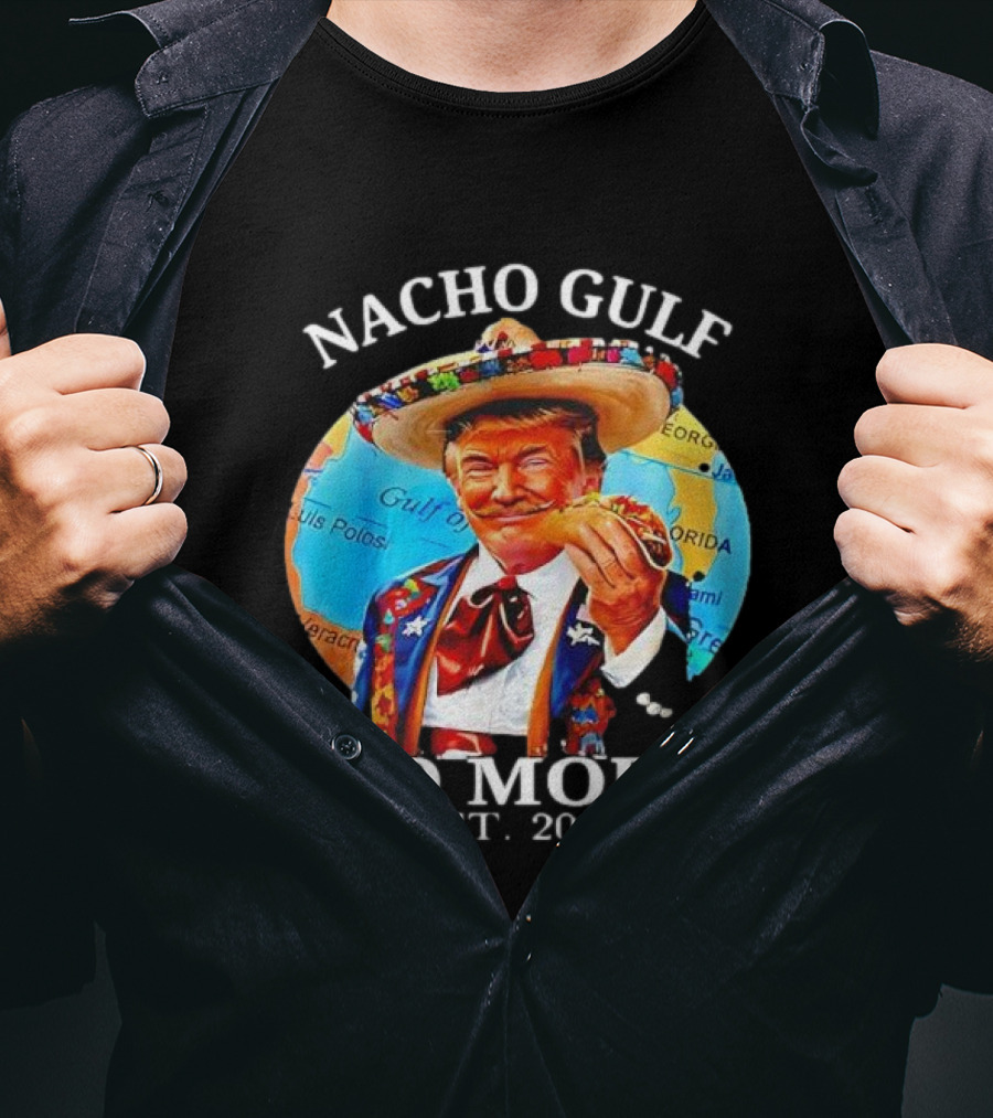 Nacho Gulf No More Est. 2025 Taco Sombrero Map T-Shirt