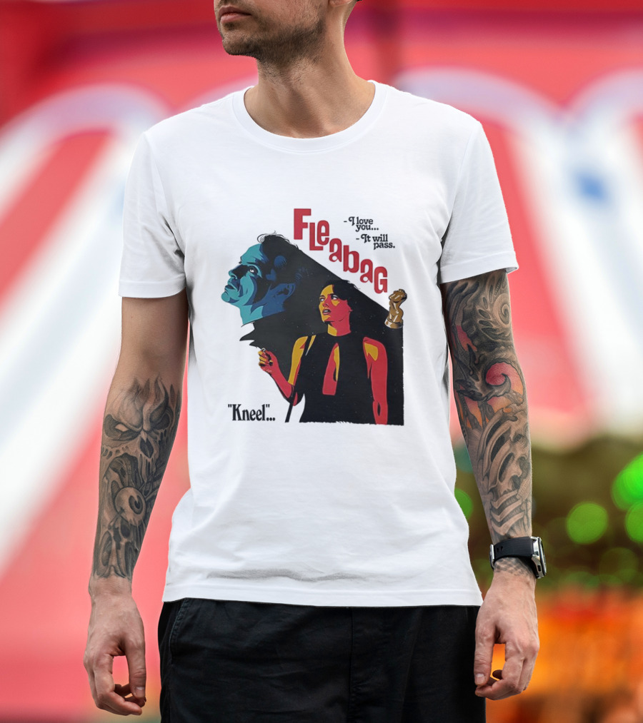 Fleabag I Love You It Will Pass Kneel TV Show T-Shirt
