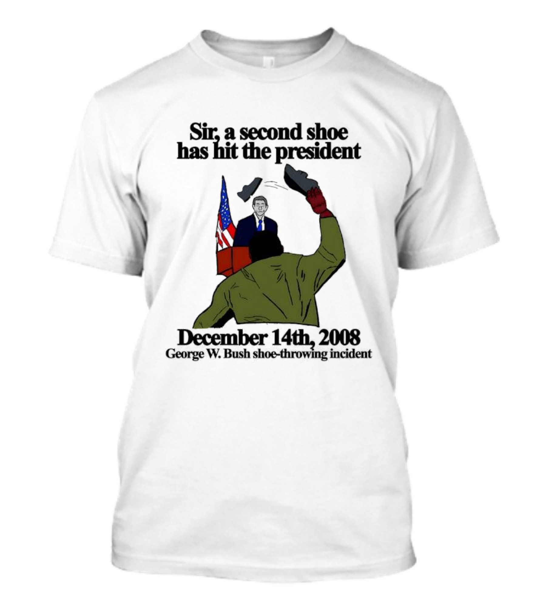 December 14 2008 George W Bush Shoe Throwing Incident T-Shirt