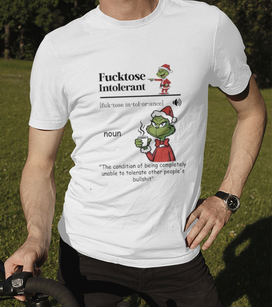 Grinch Fucktose Intolerant Noun Fuk Tose In Tol Or Ance T-Shirt
