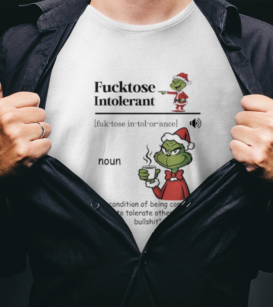Grinch Fucktose Intolerant Noun Fuk Tose In Tol Or Ance T-Shirt