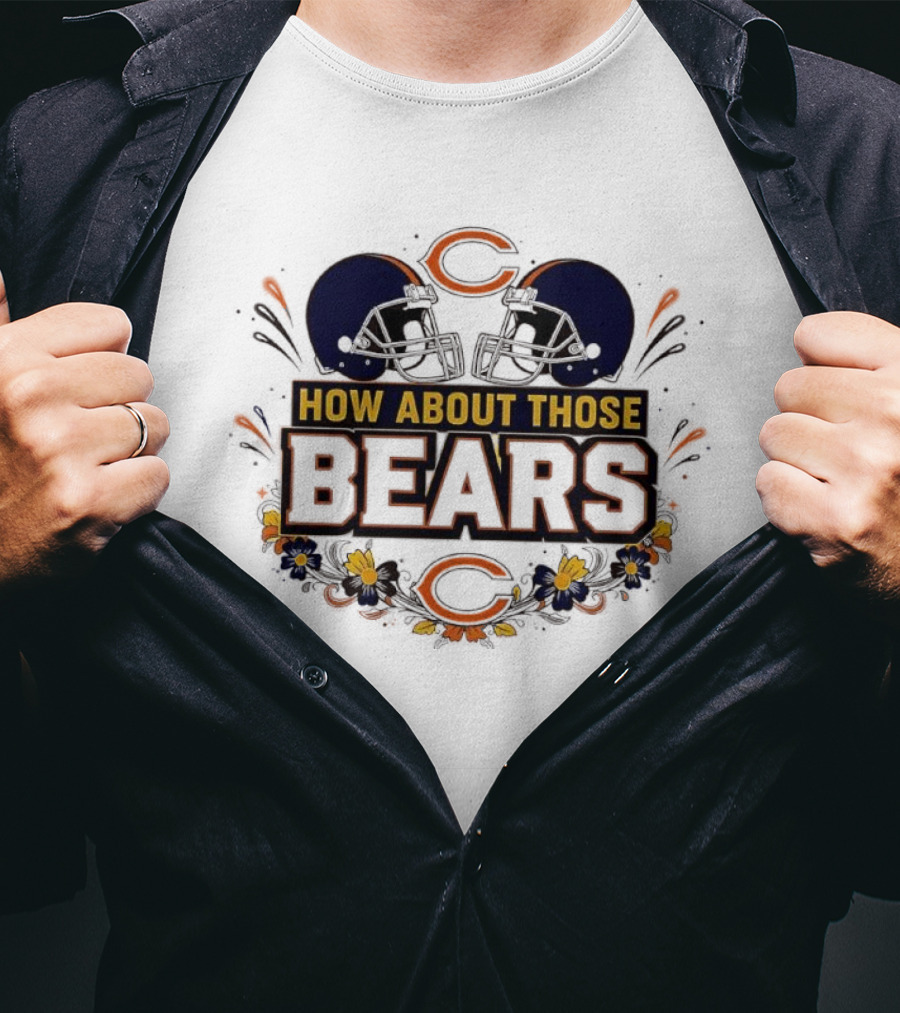 How About Those Chicago Bears Helmet NFL Fan Gear T-Shirt