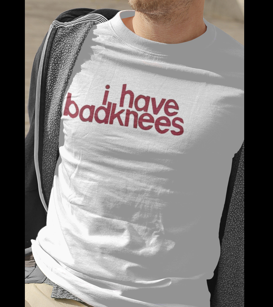 I Have Badknees Text Bold Red Statement T-Shirt